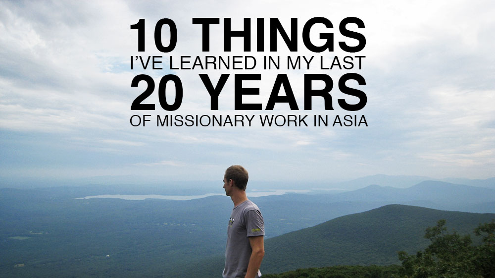 10 Things I’ve Learned In My Last 20 Years Of Missionary Work In Asia